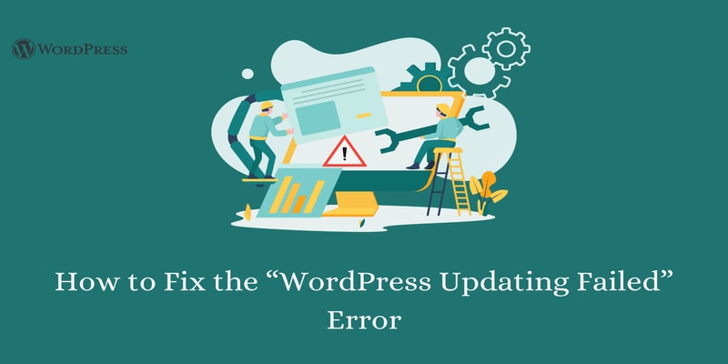 How To Fix The “WordPress Updating Failed” Error (Step-by-Step)