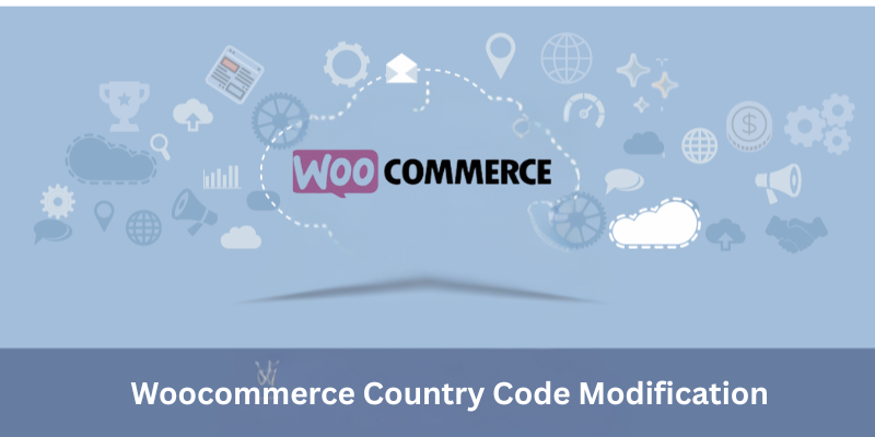 Complete WooCommerce Country Code Modification Guide: How to Easily Change Country Codes